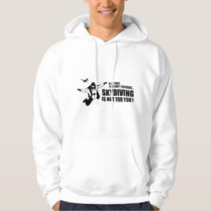 Skydiving Is Not For You Hoodie