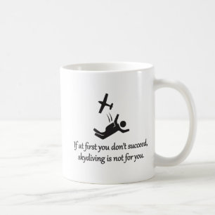 Skydiving Is Not For You - Sarcastic Zen Phrase Coffee Mug