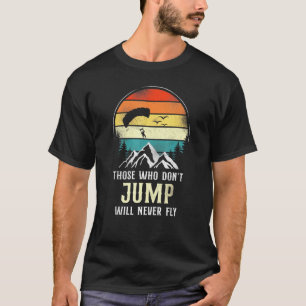 Skydiving Jump Will Fly Parachute Paraglide Retro T-Shirt