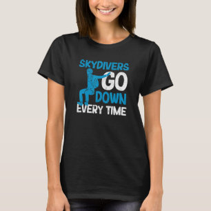 Skydiving Jumper Parachuting Skydivers Go Down Eve T-Shirt
