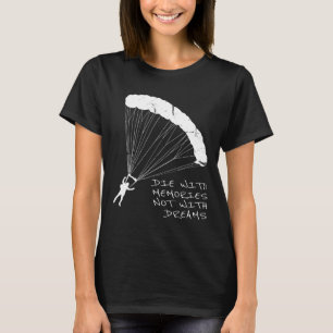 Skydiving Make Dreams Come True T-Shirt