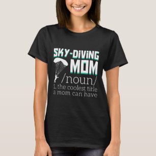 Skydiving Mum Coolest Title Have Funny Skydiving S T-Shirt