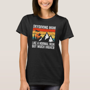 Skydiving Mum Like A Normal Mum Skydiver T-Shirt