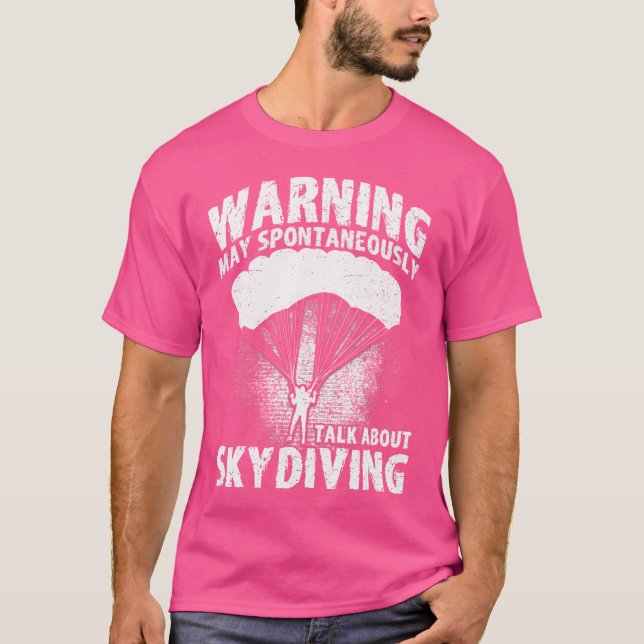 Skydiving Parachuting May Spontaneously Talk About T-Shirt (Front)