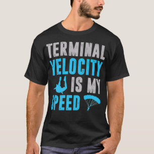 Skydiving Skydiver Gifts For Men Dad Terminal Funn T-Shirt