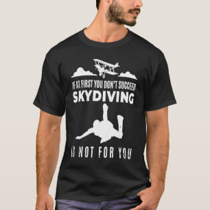 Skydiving Skydiver  Parachute BASE Jump Plane T-Shirt