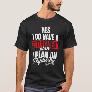 Skydiving Skydiver Retired Skydive Parachuting T-Shirt