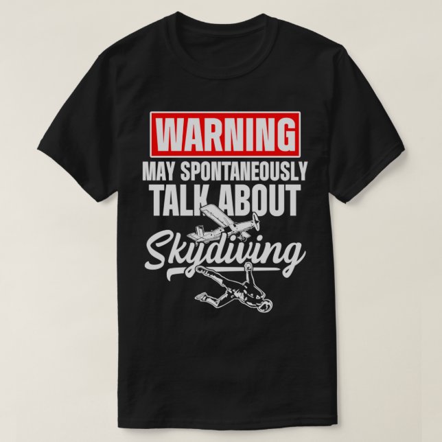 Skydiving Skydiver Talk About Skydive Parachuting  T-Shirt (Design Front)
