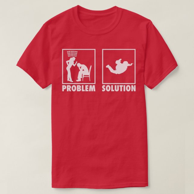 Skydiving Skydivers Statement Problem Solution T-Shirt (Design Front)