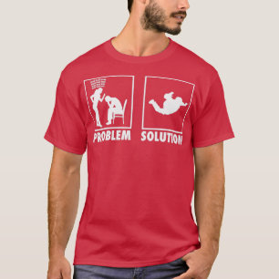 Skydiving Skydivers Statement Problem Solution T-Shirt
