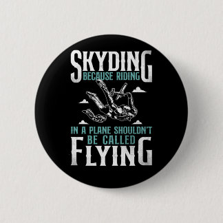 Skydiving Skydiving Because Riding In A Plane Shou 6 Cm Round Badge
