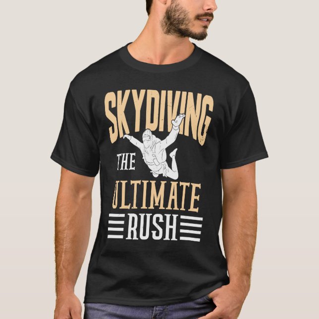 Skydiving the ultimate rush T-Shirt (Front)