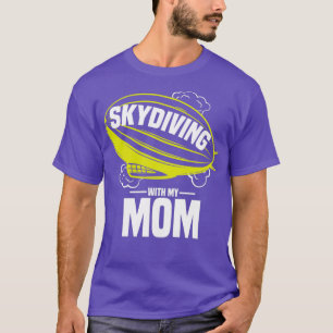 Skydiving With My MomGift For Motherx27s T-Shirt