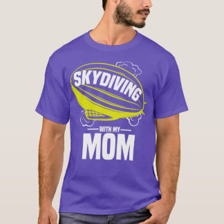 Skydiving With My MomGift For Motherx27s T-Shirt