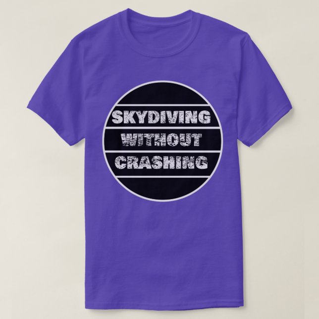 Skydiving without crashing design T-Shirt (Design Front)