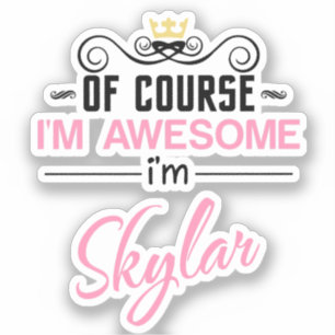Skylar Of Course I'm Awesome Name