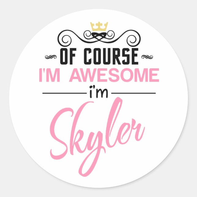 Skyler Of Course I'm Awesome Name Novelty Classic Round Sticker (Front)