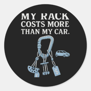 Slab Serif Climbing Graphic - My Rack Costs More T Classic Round Sticker
