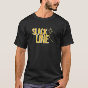 Slackline Slacklining Slacking And Slacklining Out T-Shirt