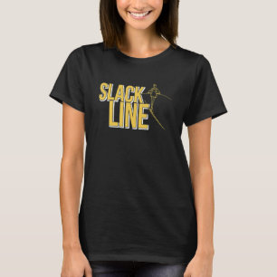 Slackline Slacklining Slacking And Slacklining Out T-Shirt