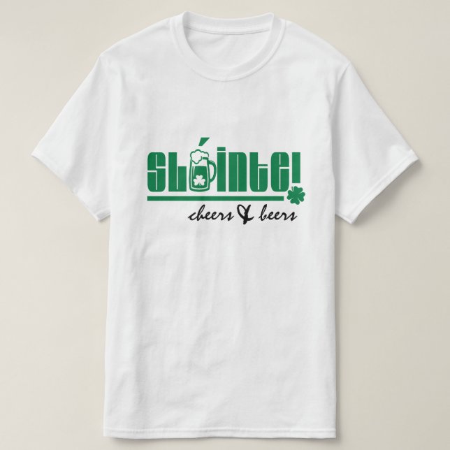 Sláinte. Cheers & Beers. St. Patrick's Day T-Shirt (Design Front)