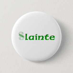 Slainte Cheers in Irish 6 Cm Round Badge