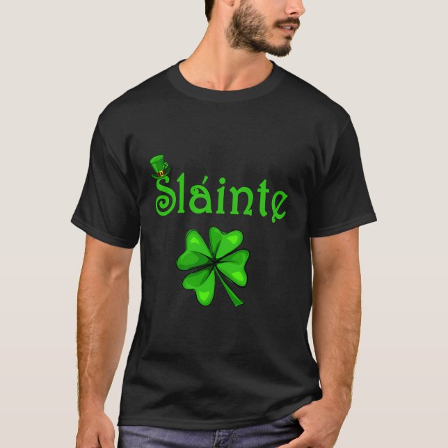 Slainte Irish Cheers Good Health St Paddys Day T-Shirt (Front)