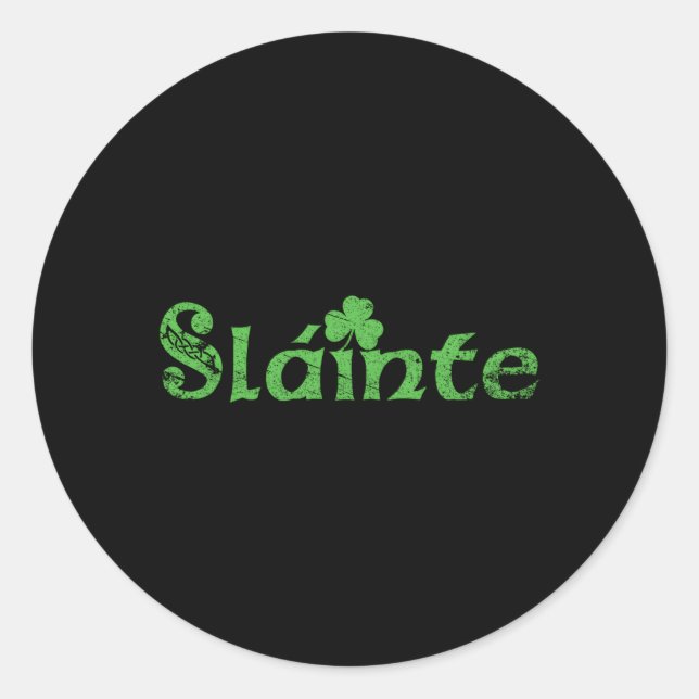 Slainte Slã¡Inte Irish Cheers Health St Patrick'S  Classic Round Sticker (Front)