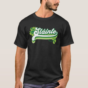 Slainte St Patricks Day Cheers Good Health Fun Dri T-Shirt