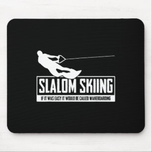 Slalom Skiing If It Was Easy It Would Be Wakeboard Mouse Mat