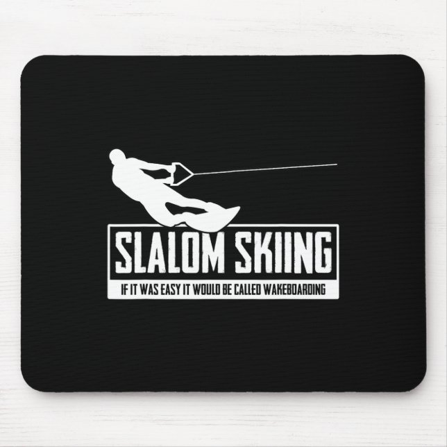 Slalom Skiing If It Was Easy It Would Be Wakeboard Mouse Mat (Front)