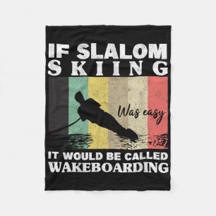Slalom Skiing Was Easy Wakeboarding Athletes Water Fleece Blanket