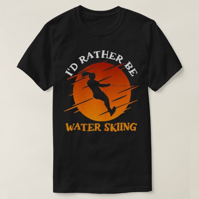 Slalom Water Ski Id Rather Be Waterskiing Water Sk T-Shirt (Design Front)