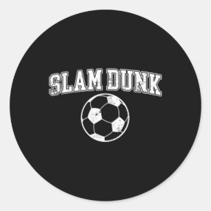 Slam Dunk - Funny Sketll Soccer Sports  Classic Round Sticker