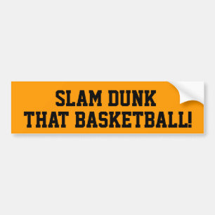 Slam Dunk that Basketball Bumper Sticker