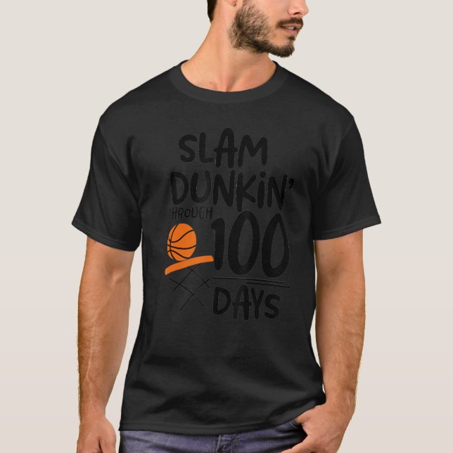 Slam Dunkin' Through 100 Days Basketball Player Co T-Shirt (Front)