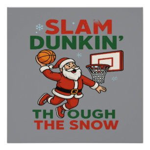 Slam Dunkin Through The Snow- Christmas Basketball Poster
