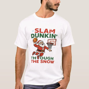 Slam Dunkin Through The Snow- Christmas Basketball T-Shirt