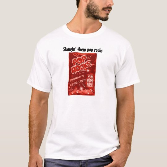 slanging them pop rocks T-Shirt