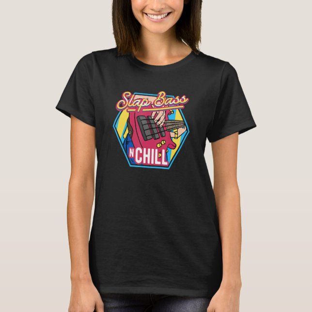 Slap Bass Guitar Jam Session Slap Bass N Chill Sla T-Shirt (Front)