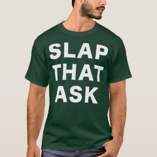 Slap That Ask Funny Investing Stock Trading Day T-Shirt