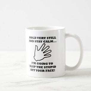 Slap the Stupid Off Funny Mug