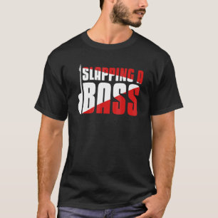 Slapping A Bass Music Bass Guitar Player Guitaris T-Shirt