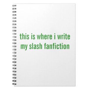 slash fanfiction notebook