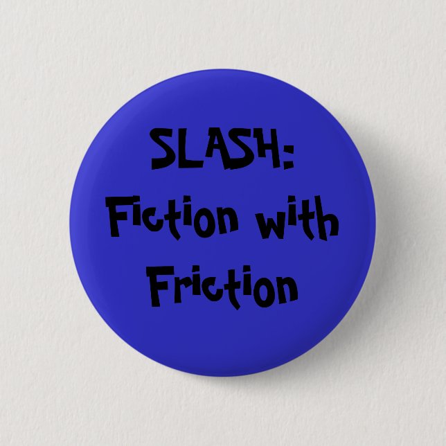 SLASH:Fiction with Friction 6 Cm Round Badge (Front)