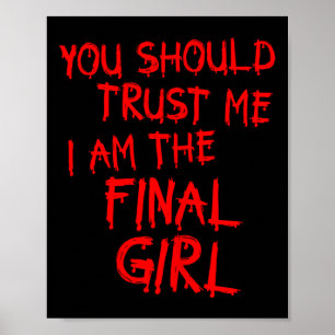 Slasher Movies Trust Me I Am The Final Girl Poster