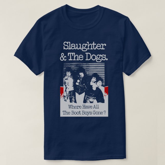 Slaughter And The Dogs Where Have All The Boot Boy T-Shirt (Design Front)