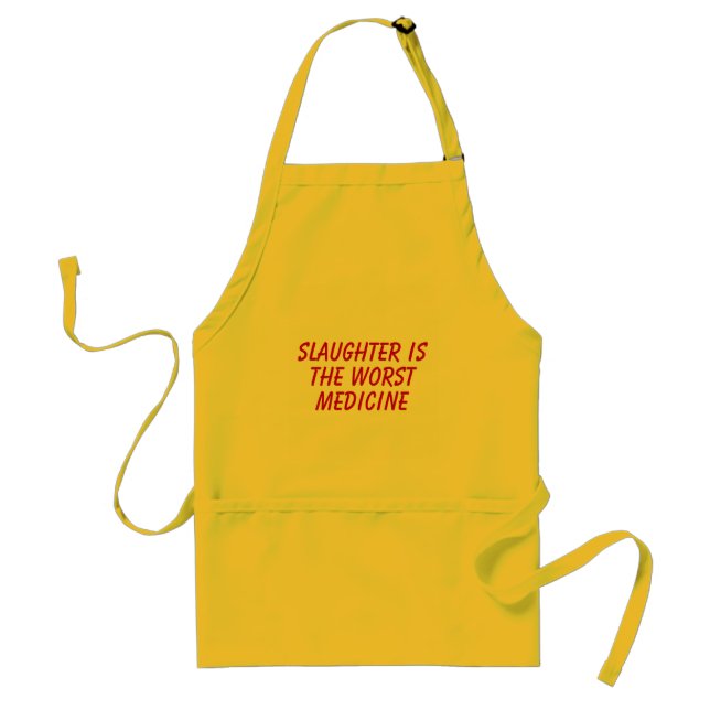Slaughter Is The Worst Medicine Standard Apron (Front)