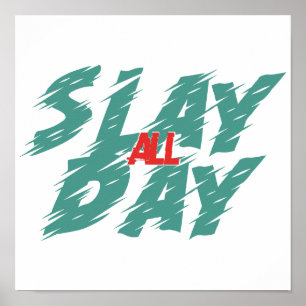 "Slay All Day" is a representation of empowerment  Poster