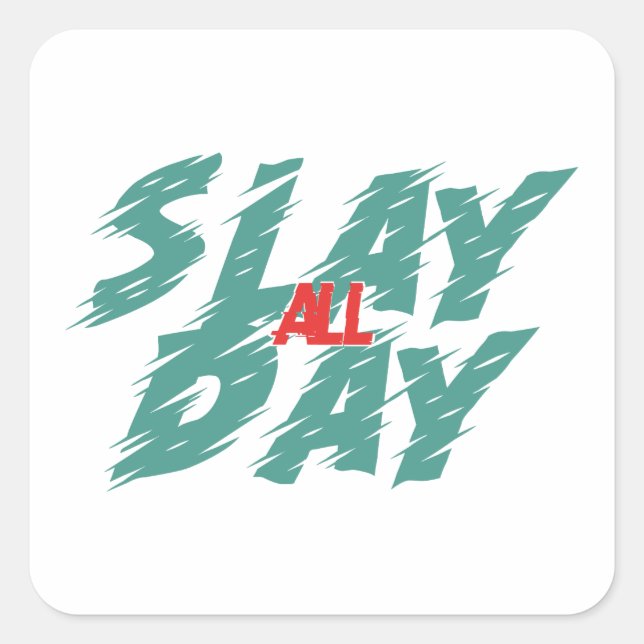 "Slay All Day" is a representation of empowerment  Square Sticker (Front)